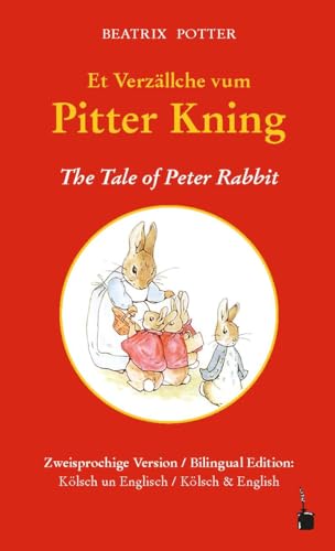 Et Verzällche vum Pitter Kning / The Tale of Peter Rabbit: Peter Hase - zweisprachig: Kölsch und Englisch von Edition Tintenfaß